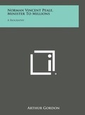 Cover: Norman Vincent Peale, Minister to Millions - Literary Licensing, LLC