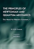 Cover: Principles Of Newtonian And Quantum Mechanics, The - The Need For Planck's Constant, H - Imperial College Press