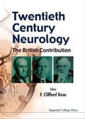 Cover: Twentieth Century Neurology: The British Contribution - Imperial College Press
