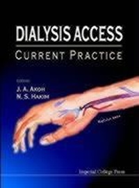 Enlarge image Cover: Dialysis Access: Current Practice - Imperial College Press