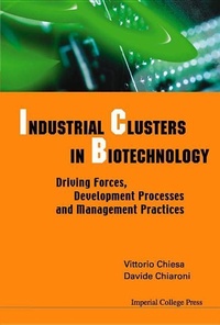 Enlarge image Cover: Industrial Clusters In Biotechnology: Driving Forces, Development Processes And Management Practices - Imperial College Press