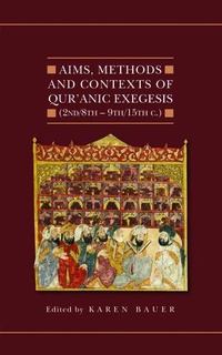 Abbildung von: Aims, Methods and Contexts of Qur'anic Exegesis (2nd/8th-9th/15th Centuries) - Oxford University Press