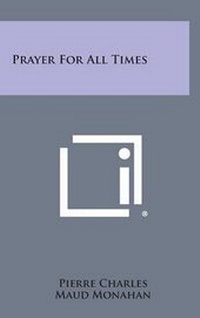 Enlarge image Cover: Prayer for All Times - Literary Licensing, LLC