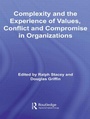 Cover: Complexity and the Experience of Values, Conflict and Compromise in Organizations - Routledge