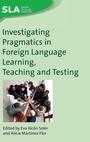 Cover: Investigating Pragmatics in Foreign Language Learning, Teaching and Testing - Multilingual Matters
