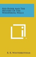 Cover: Red Ryder and the Mystery of the Whispering Walls - Literary Licensing, LLC