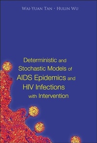 Enlarge image Cover: Deterministic And Stochastic Models Of Aids Epidemics And Hiv Infections With Intervention - World Scientific Publishing Co Pte Ltd