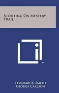 Cover: Scouting on Mystery Trail - Literary Licensing, LLC