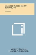 Cover: Selected Writings of Bolivar, V1 - Literary Licensing, LLC