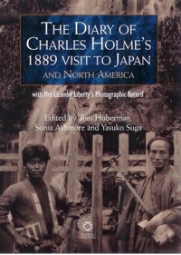 Abbildung von: The Diary of Charles Holme's 1889 Visit to Japan and North America with Mrs Lasenby Liberty's Japan: A Photographic Record - Global Oriental Ltd