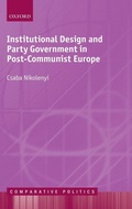 Cover: Institutional Design and Party Government in Post-Communist Europe - Oxford University Press