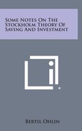 Cover: Some Notes on the Stockholm Theory of Saving and Investment - Literary Licensing, LLC