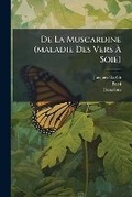 Cover: De La Muscardine (maladie Des Vers A Soie) - Nabu Press