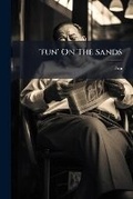 Cover: 'fun' on the Sands... - Nabu Press