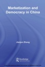 Cover: Marketization and Democracy in China - Routledge