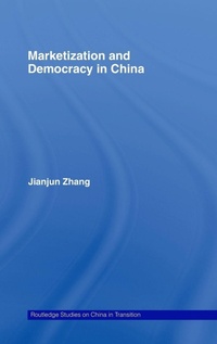 Enlarge image Cover: Marketization and Democracy in China - Routledge