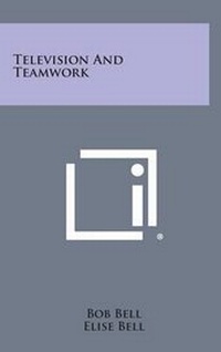 Enlarge image Cover: Television and Teamwork - Literary Licensing, LLC