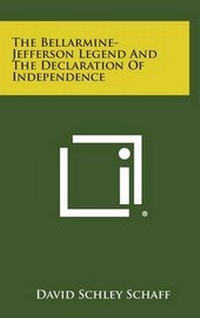 Abbildung von: The Bellarmine-Jefferson Legend and the Declaration of Independence - Literary Licensing, LLC