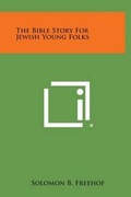 Cover: The Bible Story for Jewish Young Folks - Literary Licensing, LLC