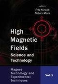 Cover: High Magnetic Fields: Science And Technology - Volume 1: Magnet Technology And Experimental Techniques - World Scientific Publishing Co Pte Ltd