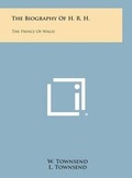 Cover: The Biography of H. R. H. - Literary Licensing, LLC