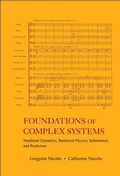 Cover: Foundations Of Complex Systems: Nonlinear Dynamics, Statistical Physics, Information And Prediction - World Scientific Publishing Co Pte Ltd