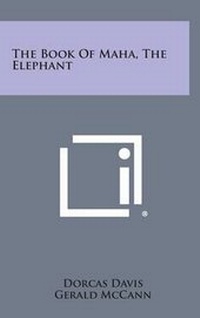 Enlarge image Cover: The Book of Maha, the Elephant - Literary Licensing, LLC