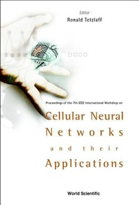Enlarge image Cover: Cellular Neural Networks And Their Applications: Procs Of The 7th Ieee Int'l Workshop - World Scientific Publishing Co Pte Ltd
