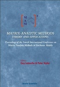 Cover: Matrix-analytic Methods: Theory And Applications - Proceedings Of The Fourth International Conference - World Scientific Publishing Co Pte Ltd