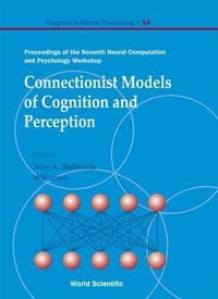 Enlarge image Cover: Connectionist Models Of Cognition And Perception - Proceedings Of The Seventh Neural Computation And Psychology Workshop - World Scientific Publishing Co Pte Ltd