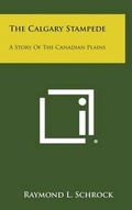 Cover: The Calgary Stampede - Literary Licensing, LLC