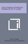 Cover: The Complete Poetical Works of W. W. Lord - Literary Licensing, LLC