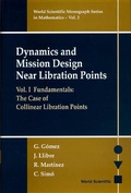 Cover: Dynamics And Mission Design Near Libration Points - Vol I: Fundamentals: The Case Of Collinear Libration Points - World Scientific Publishing Co Pte Ltd