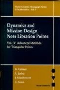 Enlarge image Cover: Dynamics And Mission Design Near Libration Points, Vol Iv: Advanced Methods For Triangular Points - World Scientific Publishing Co Pte Ltd