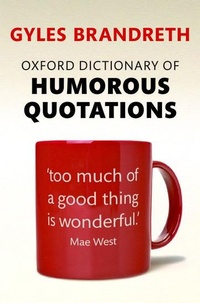 Enlarge image Cover: Oxford Dictionary of Humorous Quotations - Oxford University Press