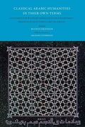Cover: Classical Arabic Humanities in Their Own Terms - Brill