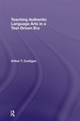 Cover: Teaching Authentic Language Arts in a Test-Driven Era - Routledge