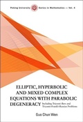 Cover: Elliptic, Hyperbolic And Mixed Complex Equations With Parabolic Degeneracy: Including Tricomi-bers And Tricomi-frankl-rassias Problems - World Scientific Publishing Co Pte Ltd