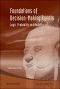 Cover: Foundations Of Decision-making Agents: Logic, Probability And Modality - World Scientific Publishing Co Pte Ltd