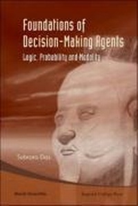 Enlarge image Cover: Foundations Of Decision-making Agents: Logic, Probability And Modality - World Scientific Publishing Co Pte Ltd