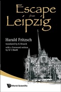 Cover: Escape From Leipzig - World Scientific Publishing Co Pte Ltd