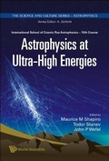 Cover: Astrophysics At Ultra-high Energies - Proceedings Of The 15th Course Of The International School Of Cosmic Ray Astrophysics - World Scientific Publishing Co Pte Ltd