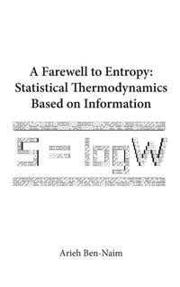 Abbildung von: Farewell To Entropy, A: Statistical Thermodynamics Based On Information - World Scientific Publishing Co Pte Ltd
