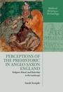 Cover: Perceptions of the Prehistoric in Anglo-Saxon England - Oxford University Press
