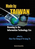 Cover: Made By Taiwan: Booming In The Information Technology Era - World Scientific Publishing Co Pte Ltd