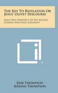Enlarge image Cover: The Key to Revelation or Jesus' Olivet Discourse - Literary Licensing, LLC