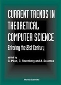 Cover: Current Trends In Theoretical Computer Science - Entering The 21st Century - World Scientific Publishing Co Pte Ltd