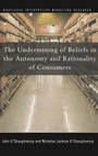 Cover: The Undermining of Beliefs in the Autonomy and Rationality of Consumers - Routledge