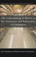 Cover: The Undermining of Beliefs in the Autonomy and Rationality of Consumers - Routledge