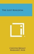 Cover: The Lost Kingdom - Literary Licensing, LLC